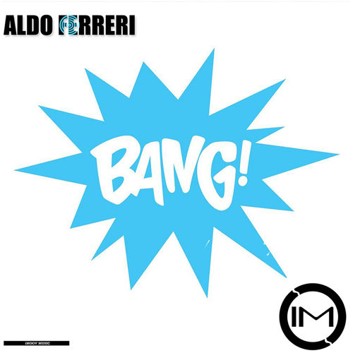 Aldo Ferreri - Bang / iMoov Music