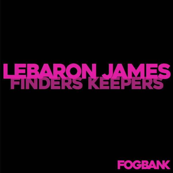 LeBaron James - Finders Keepers / Fogbank