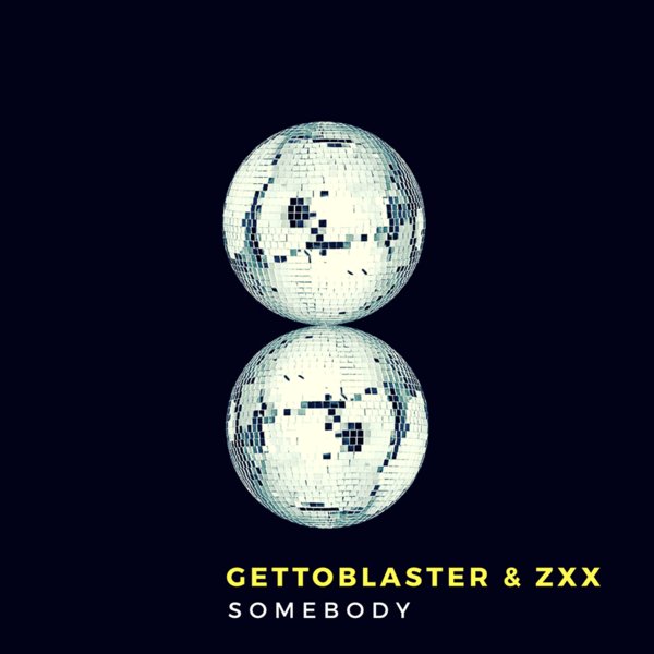 Gettoblaster & ZXX - Somebody / electric disco