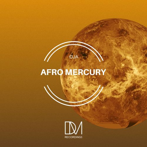 Oja - Afro Mercury / DM.Recordings