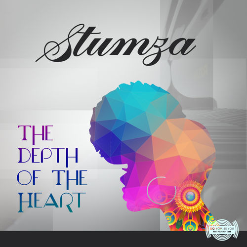 Stumza - The Depth of The Heart / Do You Be You Records