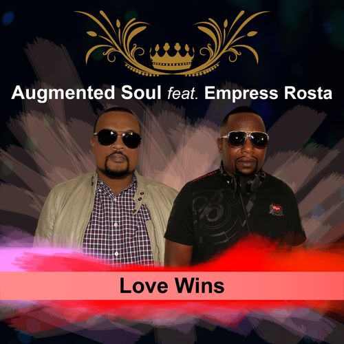 Augmented Soul feat. Empress Rosta - Love Wins / Augmented Soul (Pty) Ltd
