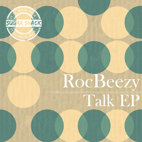 Rocbeezy - Talk EP / Sugar Shack Recordings