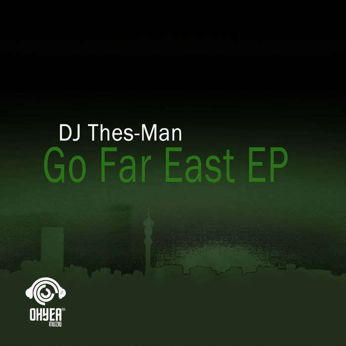 DJ Thes-Man - Go Far East EP / Ohyea Muziq