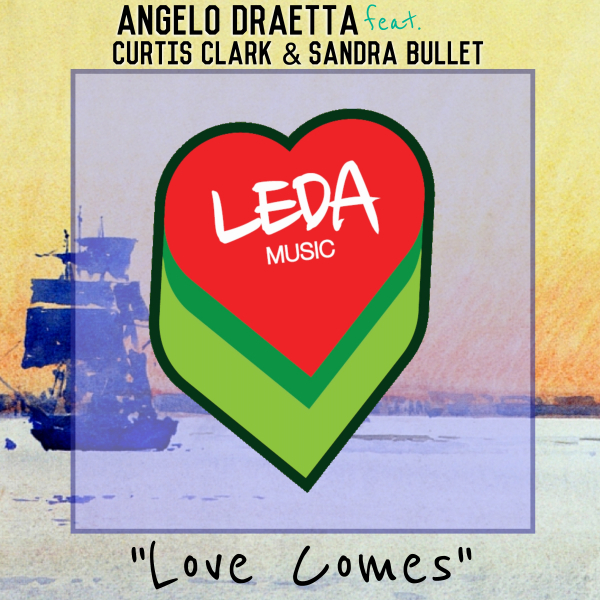 Angelo Draetta ft Curtis Clark & Sandra Bullet - Love Comes / Leda Music