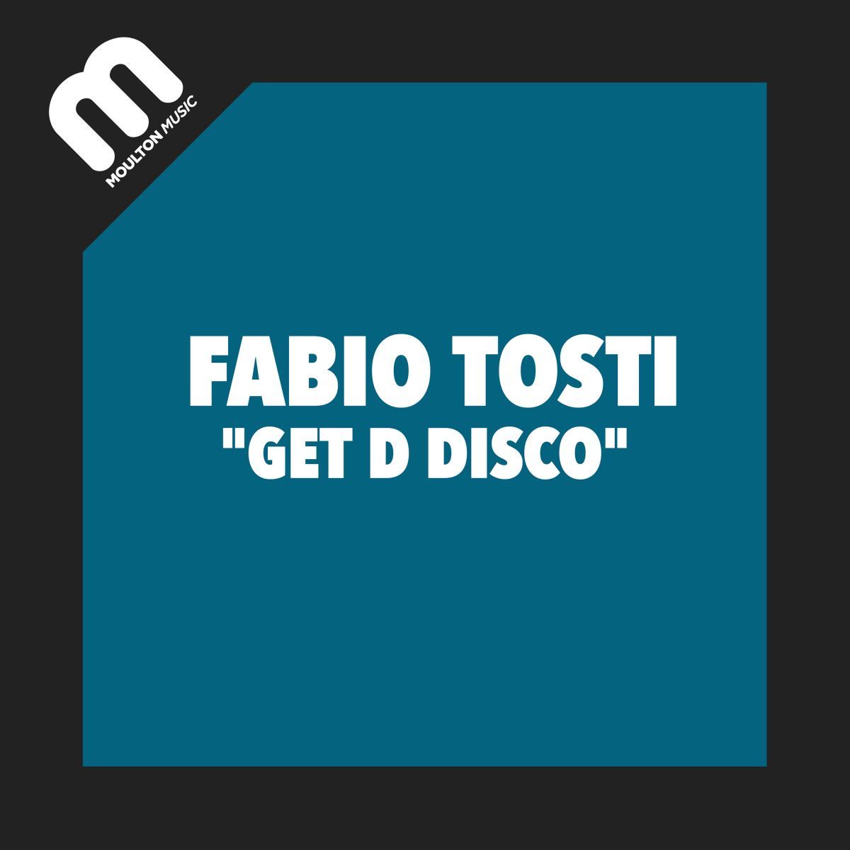 Fabio Tosti - Get D Disco / Moulton Music