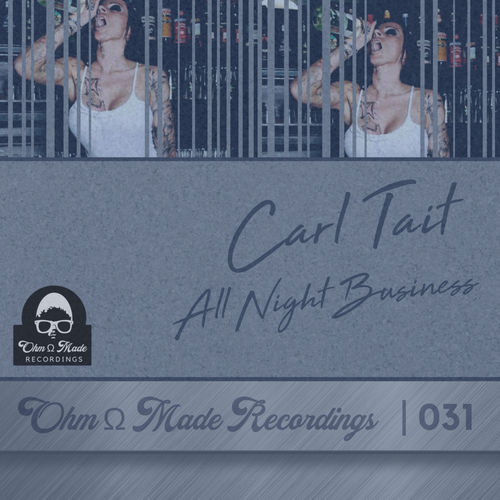 Carl Tait - All Night Business / Ohm Made Recordings