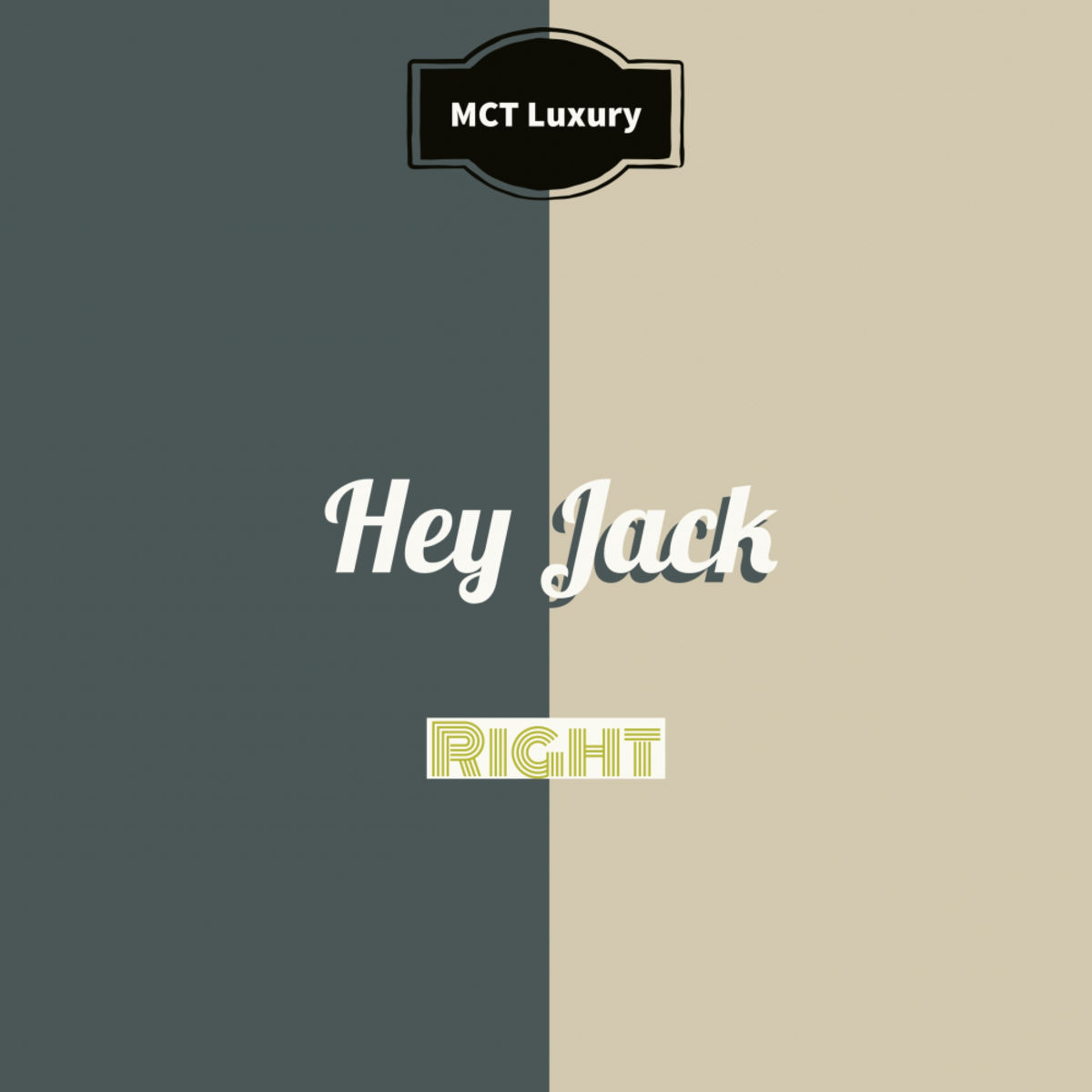 Hey Jack - Right / MCT Luxury