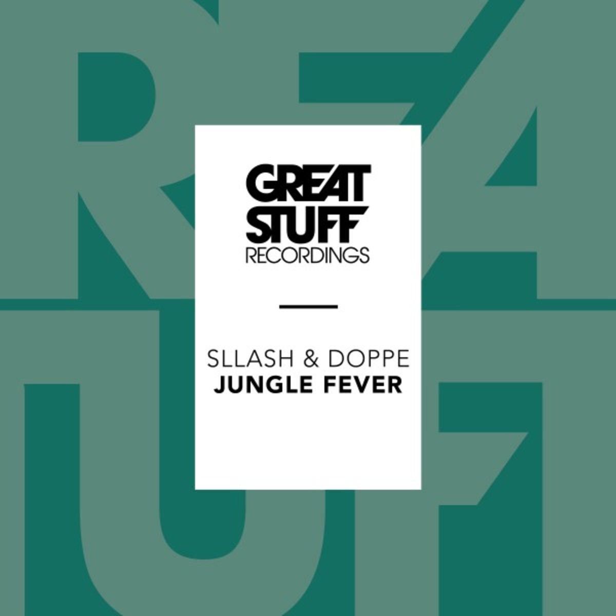 Sllash & Doppe - Jungle Fever / Great Stuff