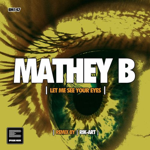 Mathey B - Let Me See Your Eyes / Epoque Music