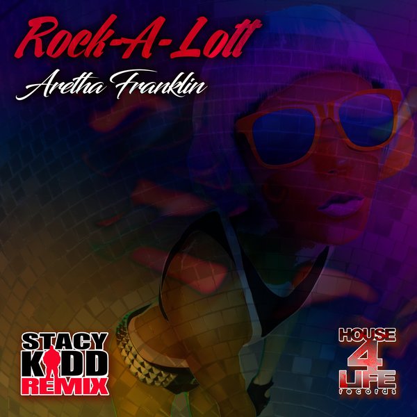 Aretha Franklin - Rock-A-Lott / House 4 Life