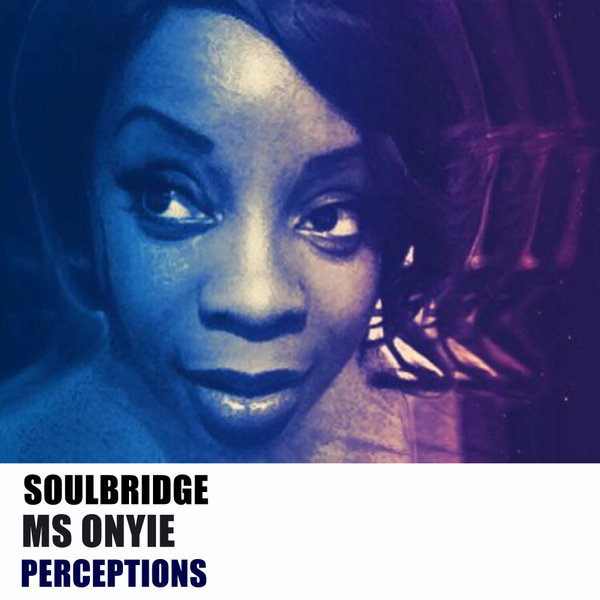 Soulbridge feat. Ms Onyie - Perceptions / HSR Records