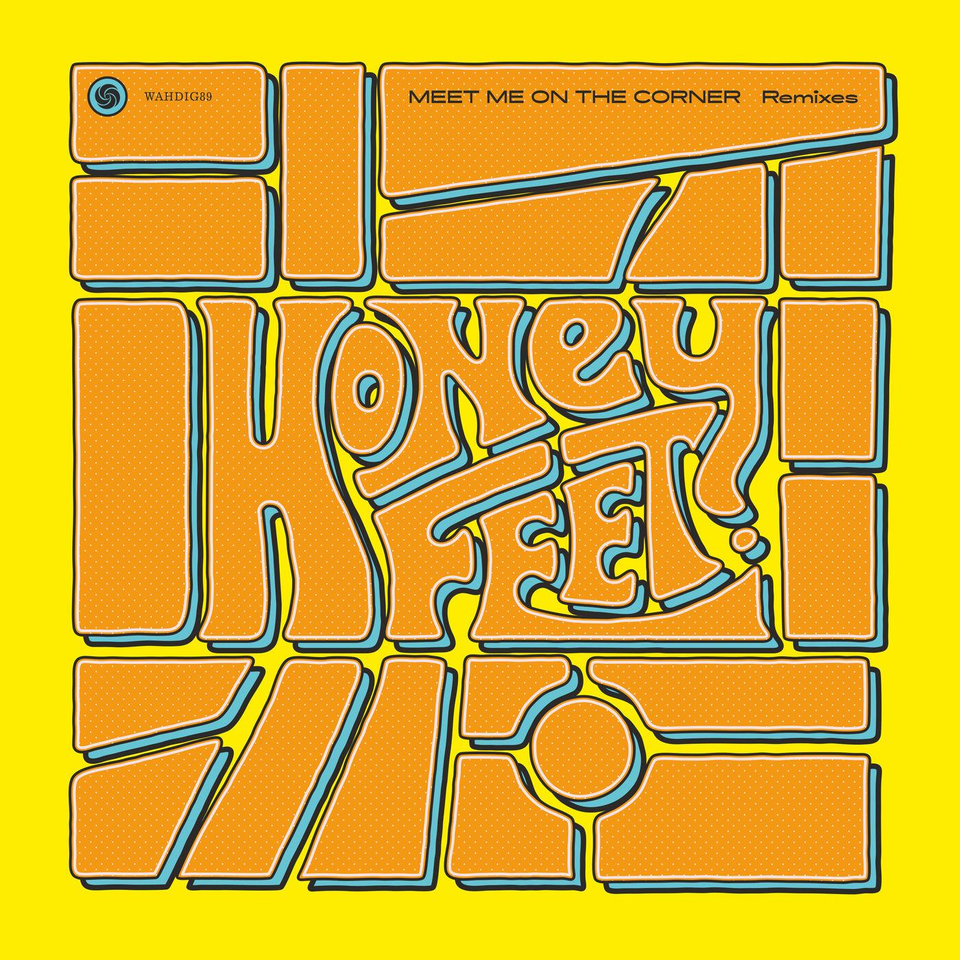 Honeyfeet - Meet Me on the Corner (Remixes) / Wah Wah 45s Publishing Ltd.