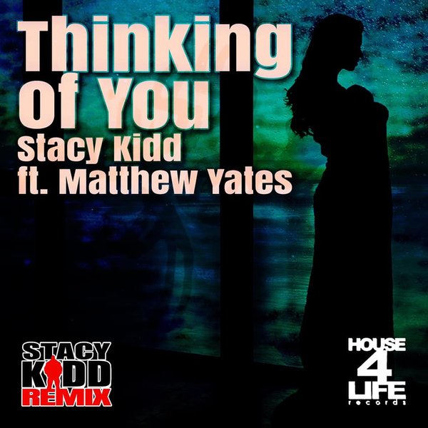 Stacy Kidd feat. Matthew Yates - Thinking Of You / House 4 Life
