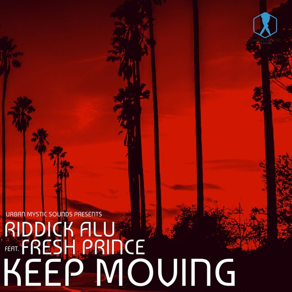 Riddick Alu feat. Fresh Prince - Keep Moving / Urban Mystic Sounds