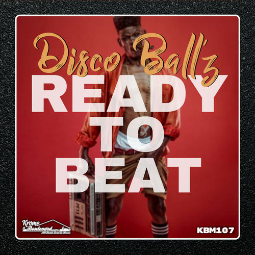 Disco Ball'z - Ready To Beat / Krome Boulevard Music