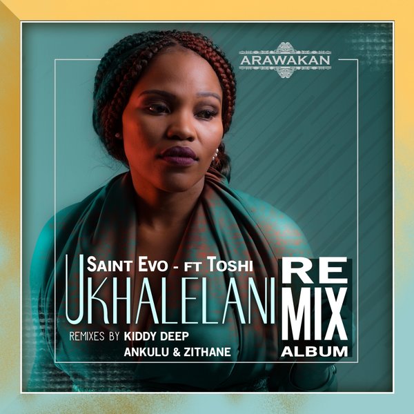 Saint Evo feat. Toshi - Ukhalelani Remix/ Arawakan
