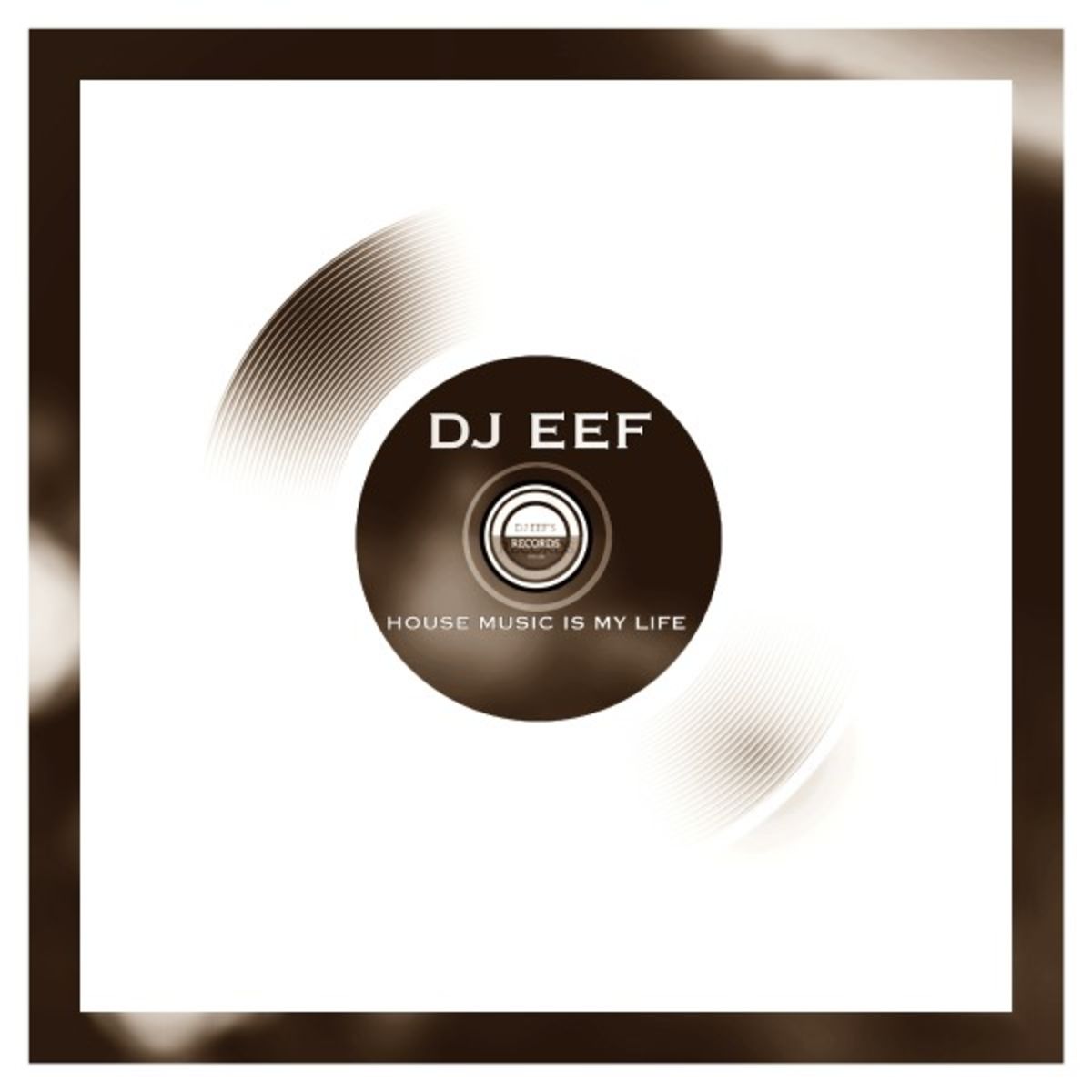 DJ EEF - House Music Is My Life / DjEef 's Records
