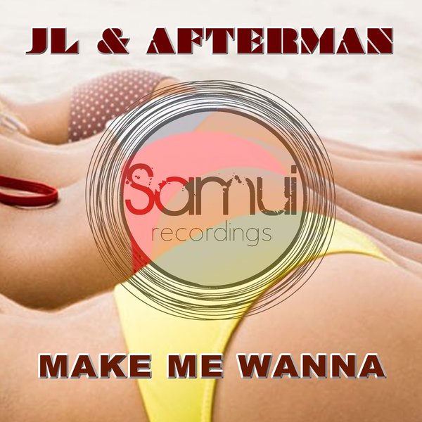 JL & AFTERMAN - Make Me Wanna / Samui Recordings