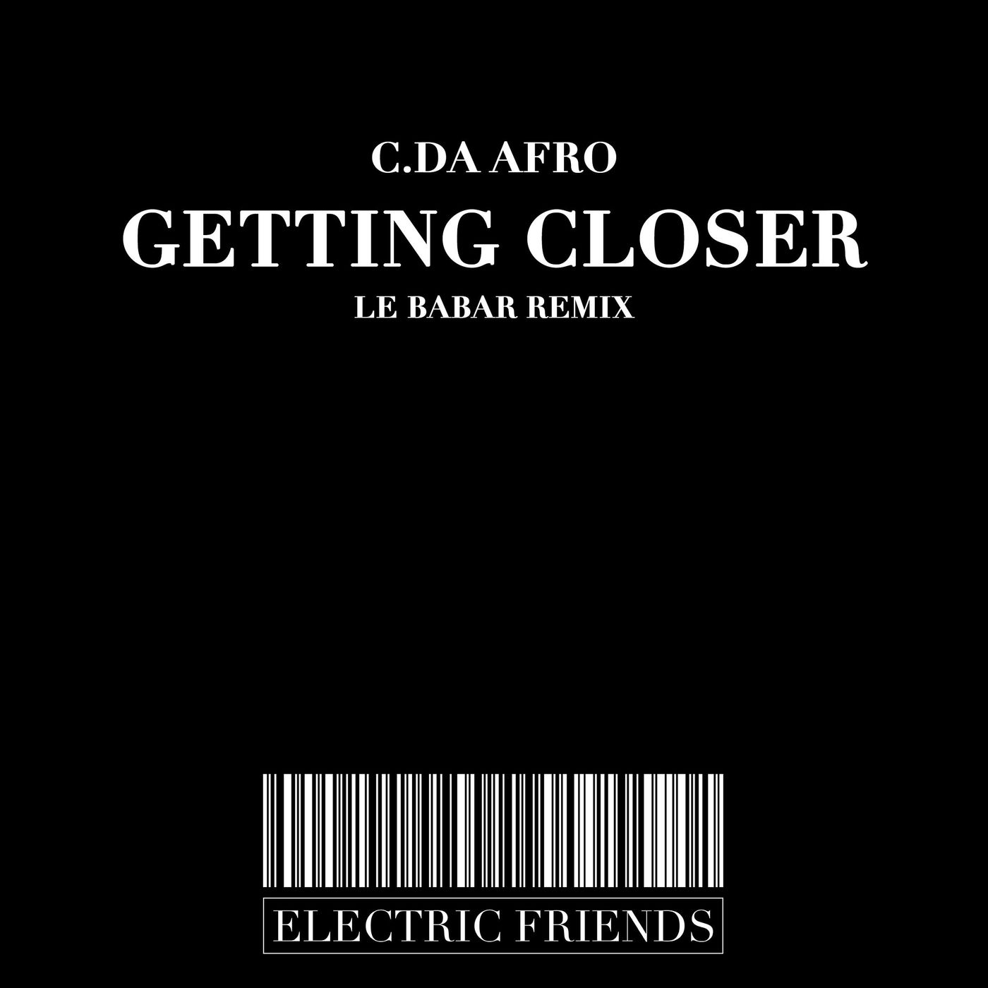 C. Da Afro - Getting Closer / ELECTRIC FRIENDS MUSIC
