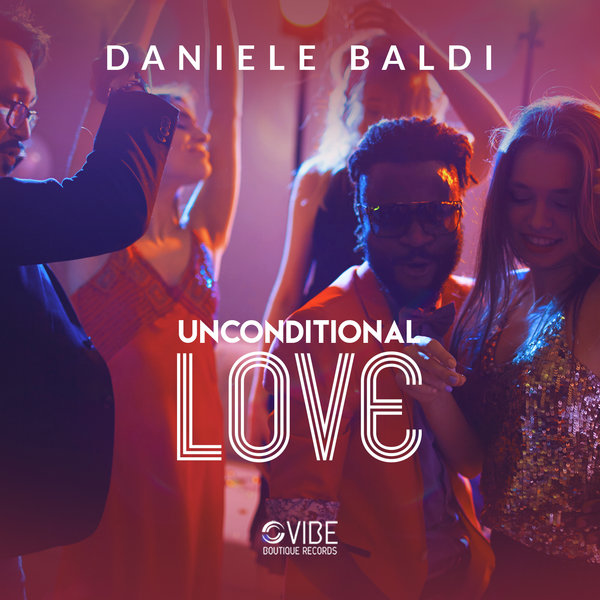 Daniele Baldi - Unconditional Love / Vibe Boutique Records