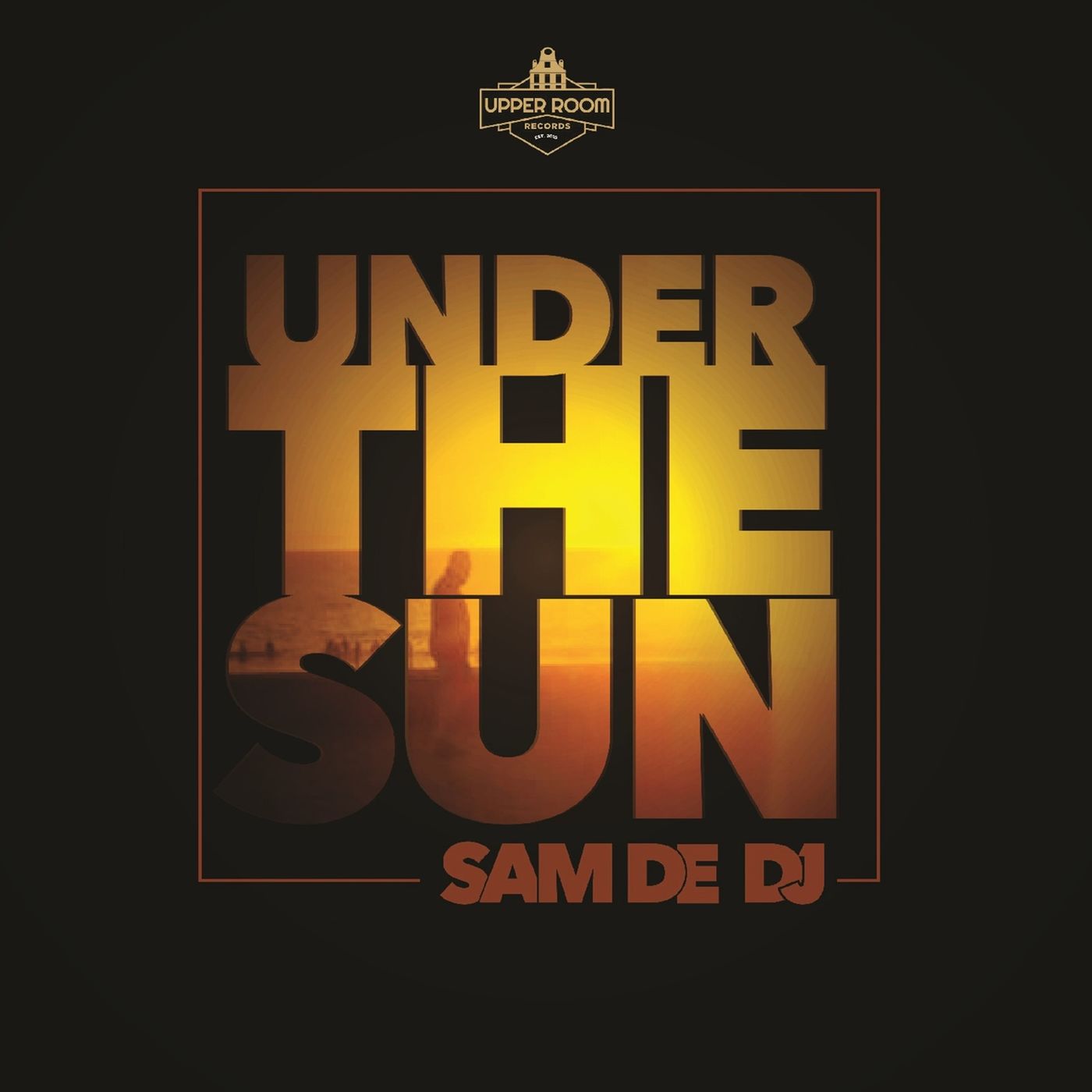 Sam De DJ - Under The Sun / Upper Room Records
