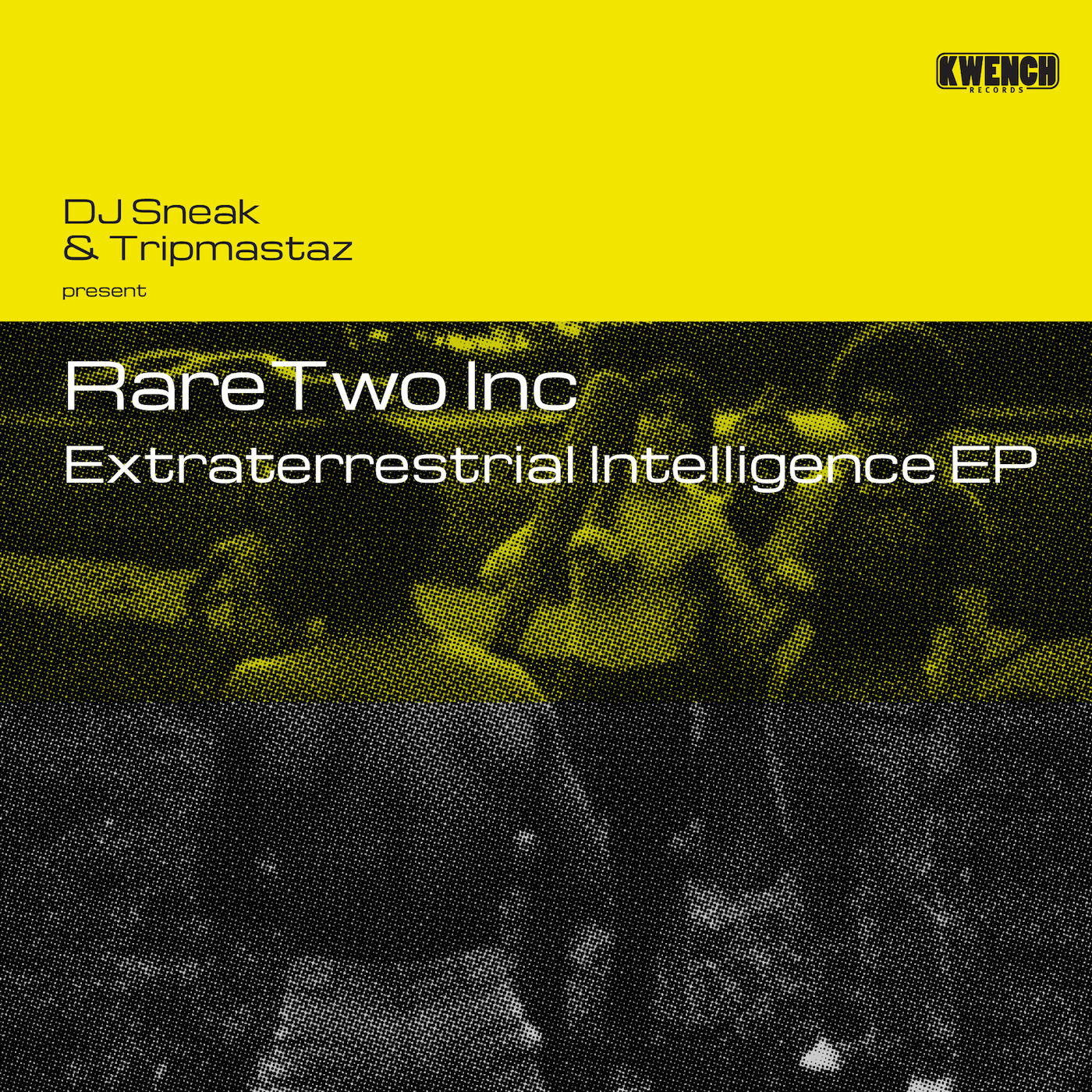 DJ Sneak & Tripmastaz present Rare Two Inc. - Extraterrestrial Intelligence EP / Kwench Records