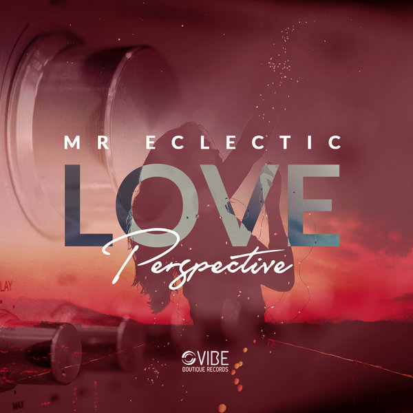 Mr. Eclectic - Love Perspective / Vibe Boutique Records
