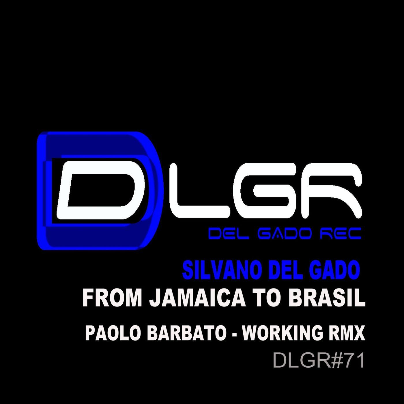 Silvano Del Gado - From Jamaica to Brasil (Paolo Barbato Working Remix) / Del Gado Rec