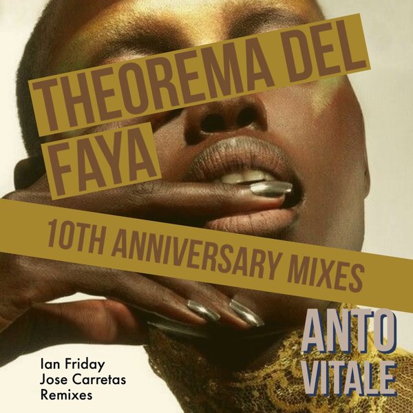Anto Vitale - Theorema Del Faya 10th Anniversary Mixes / Global Soul Music