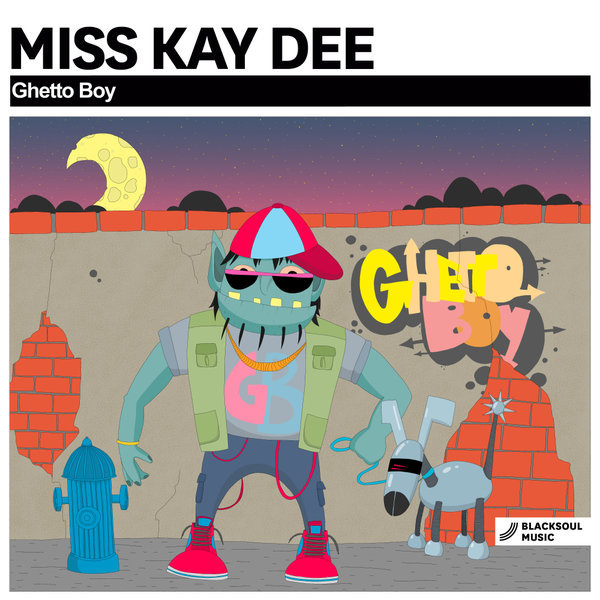 Miss Kay Dee - Ghetto Boy / Blacksoul Music