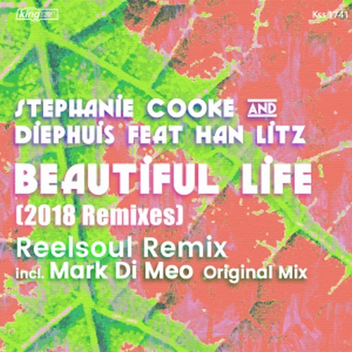 Stephanie Cooke & Diephuis feat Han Litz - Beautiful Life (Remixes) / King Street Sounds