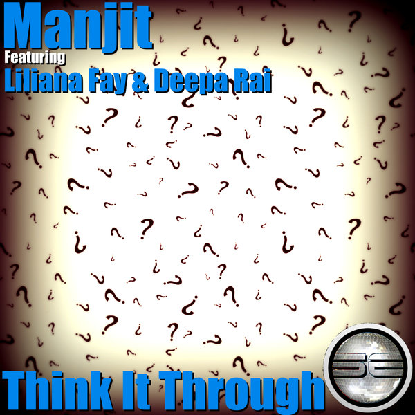 Manjit feat. Liliana Fay & Deepa Rai - Think It Through / Soulful Evolution