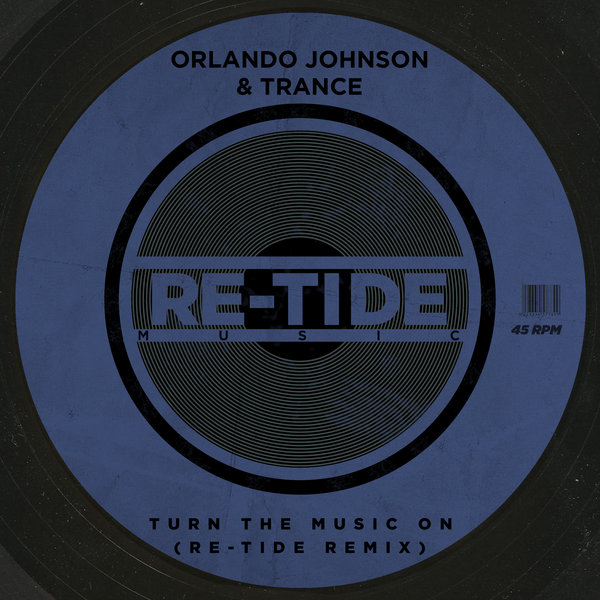 Orlando Johnson & Trance - Turn The Music On (Re-Tide Remix) / Re-Tide Music