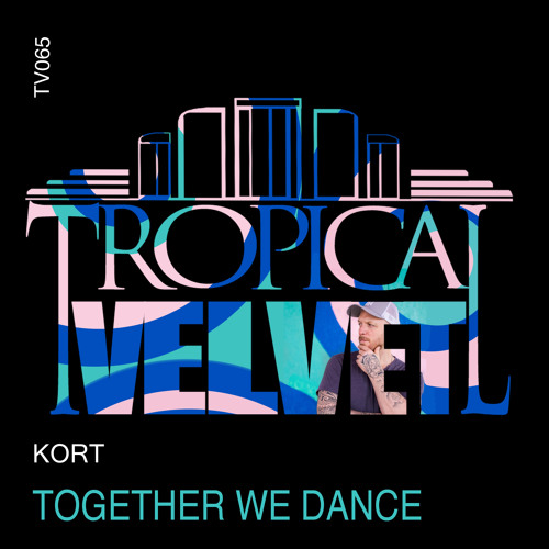 KORT - Together We Dance / Tropical Velvet