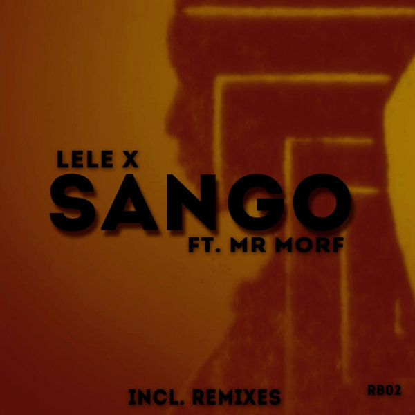 Lele X feat. Mr Morf - Sango / RIBA.ent