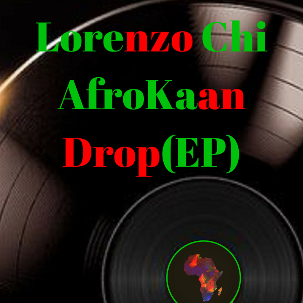 Lorenzo Chi - AfroKaan Drop(EP) / BlaqAfroKaan Records