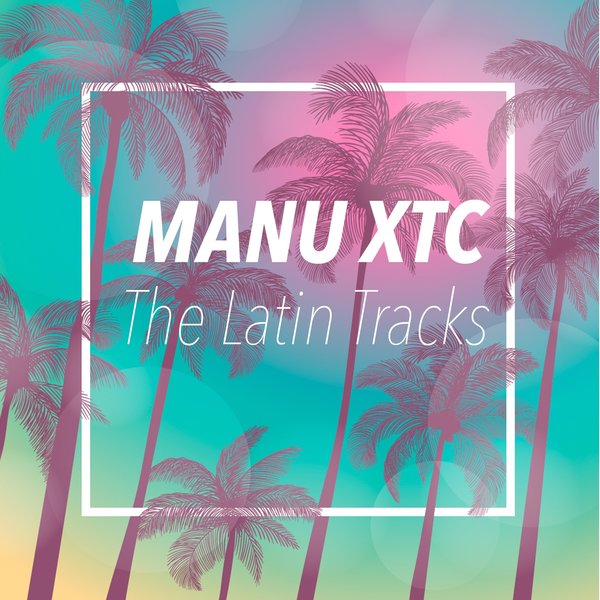 Manu XTC - The Latin Tracks / Sticky Groove