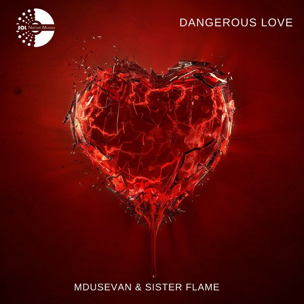 Mdusevan & Sister Flame - Dangerous Love / Sol Native MusiQ