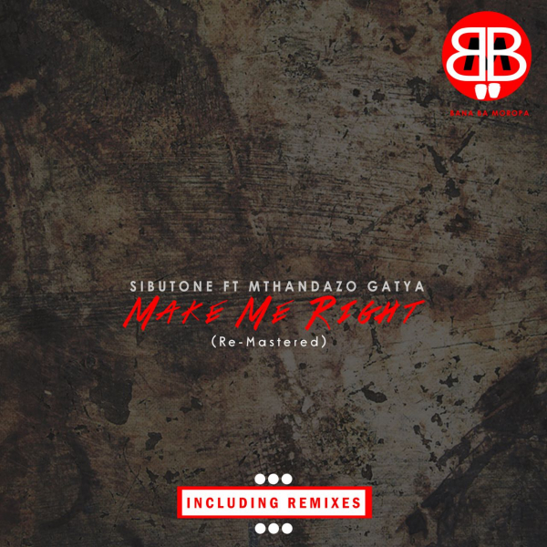 Sibutone feat. Mthandazo Gatya - Make Me Right / Bana Ba Moropa