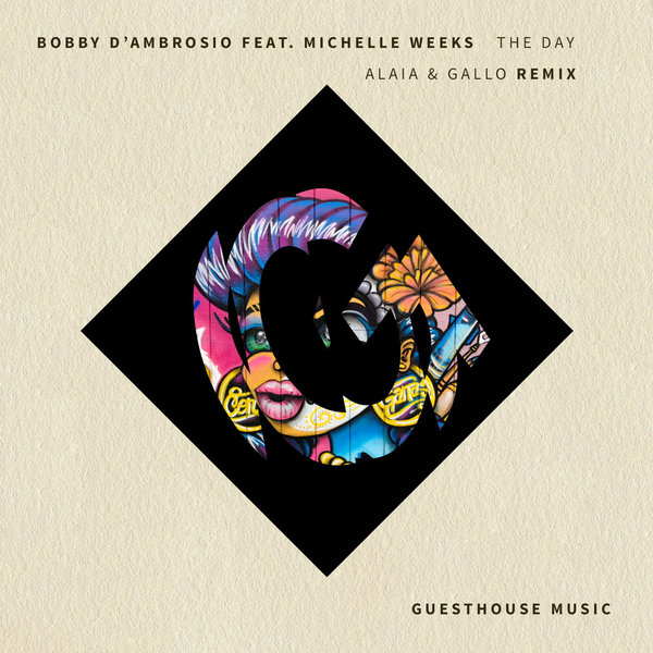 Bobby D'Ambrosio feat. Michelle Weeks - The Day (Alaia & Gallo Remix) / Guesthouse
