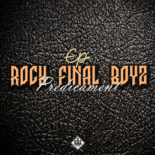 Rock Final Boyz - Predicament Ep / KBZmusiq