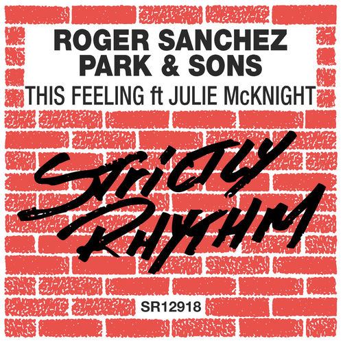 Roger Sanchez, Park & Sons feat. Julie McKnight - This Feeling / Strictly Rhythm Records