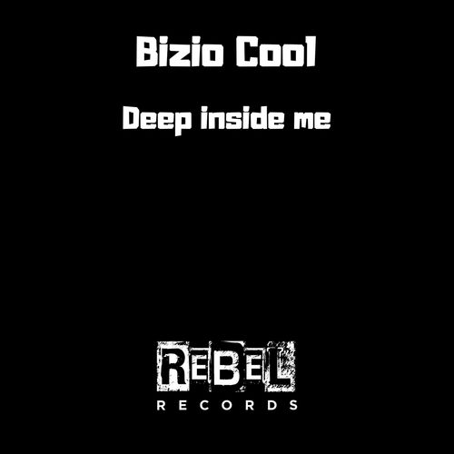Bizio Cool - Deep Inside Me / Rebel Records