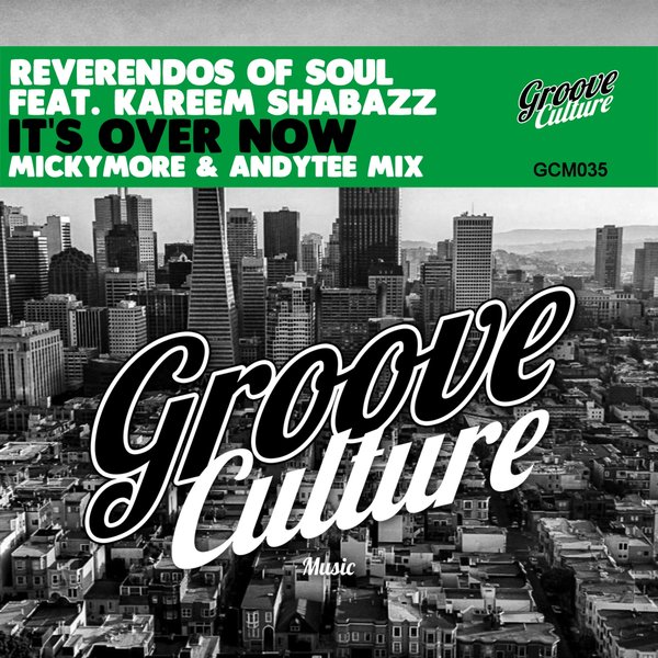 Reverendos Of Soul Feat. Kareem Shabazz - It's Over Now (Micky More & Andy Tee Mix) / Groove Culture