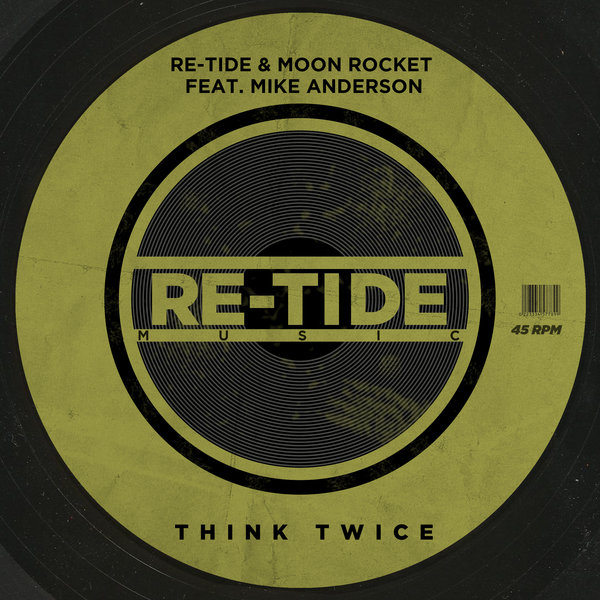Re-Tide & Moon Rocket Feat. Mike Anderson - Think Twice / Re-Tide Music