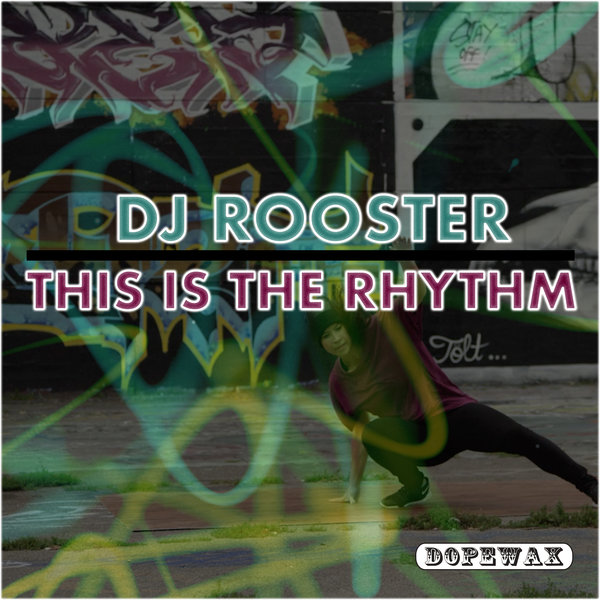 DJ Rooster - This Is The Rhythm / Dopewax