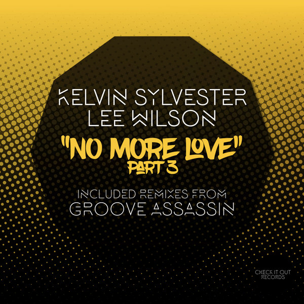 Kelvin Sylvester, Lee Wilson - No More Love, Pt. 3 / Check It Out Records