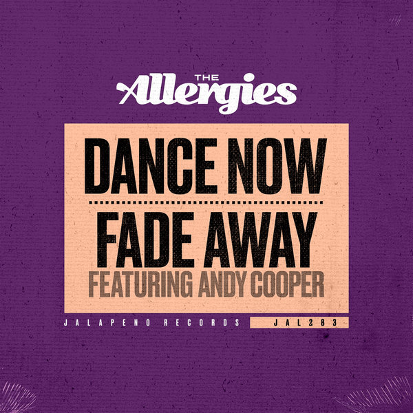 The Allergies - Dance Now - Fade Away / Jalapeno