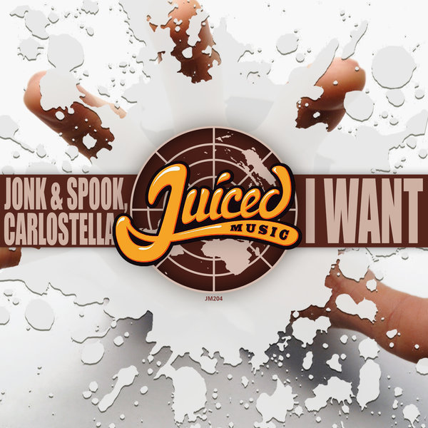 Jonk & Spook Carlostella - I Want / Juiced Music